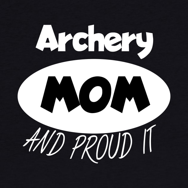 Archery mom and proud it by maxcode